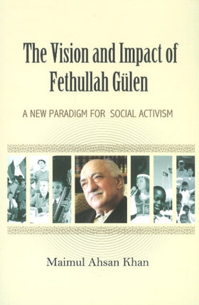 Vision & Impact of Fethullah Gülen: A New Paradigm for Social Activism