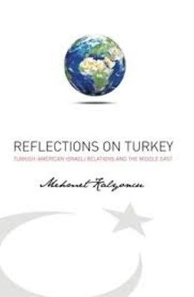 Reflections on Turkey: The Turkish-American-Israeli Relations & the Middle East