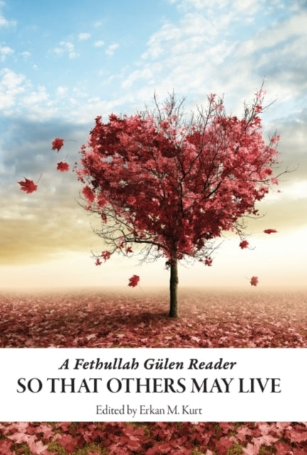 So That Others May Live: A Fethullah Gulen Reader