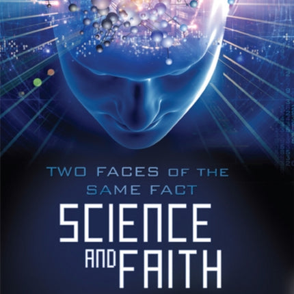 Science & Faith: Two Faces of the Same Fact