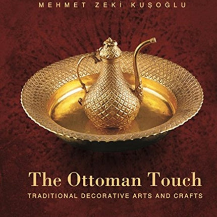 Ottoman Touch: Traditional Decorative Arts & Crafts