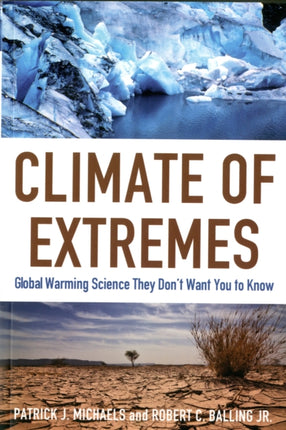 Climate of Extremes: Global Warming Science They Don't Want You to Know