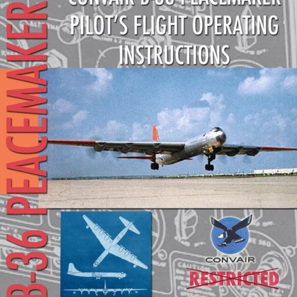 Convair B-36 Peacemaker Pilot's Flight Operating Instructions