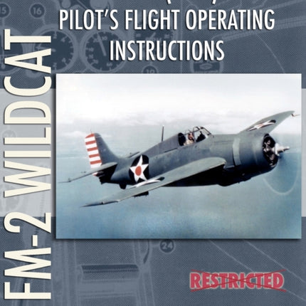 Grumman F4F (FM-2) Wildcat Pilot's Flight Operating Instructions