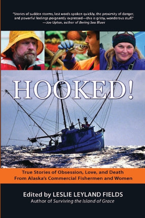 Hooked!: True Stories of Obsession, Love, and Death From Alaska's Commercial Fishermen and Women