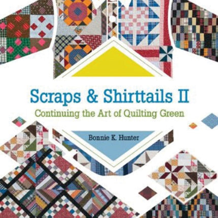 Scraps and Shirttails II: Continuing the Art of Quilting Green