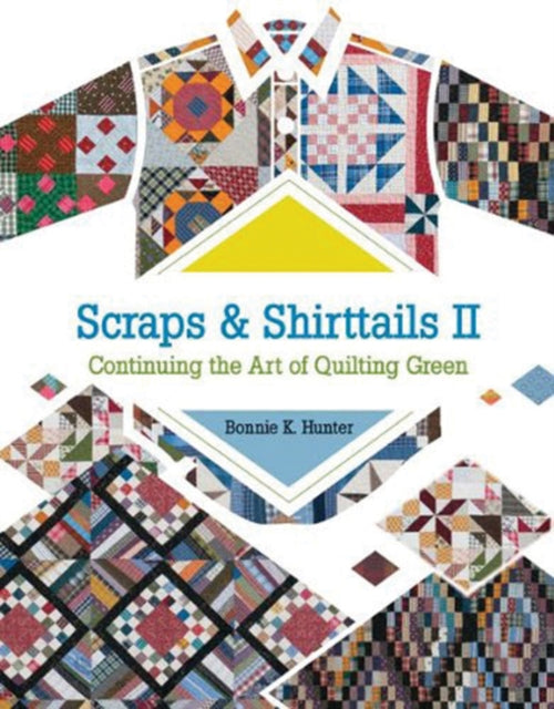 Scraps and Shirttails II: Continuing the Art of Quilting Green