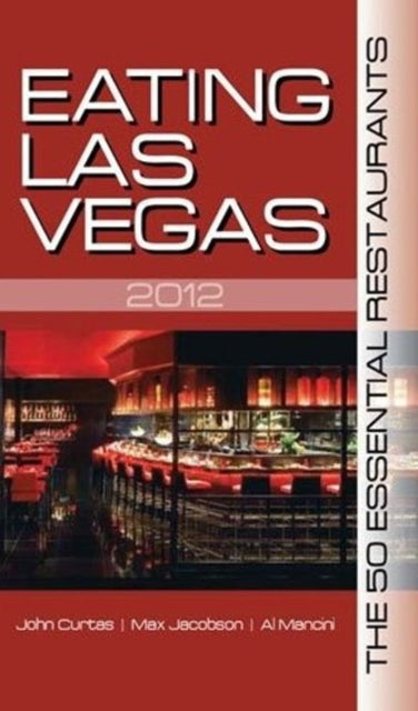 Eating Las Vegas 2012: The 50 Essential Restaurants