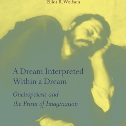 A Dream Interpreted within a Dream: Oneiropoiesis and the Prism of Imagination