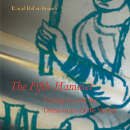 The Fifth Hammer: Pythagoras and the Disharmony of the World