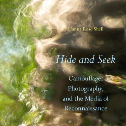 Hide and Seek: Camouflage, Photography, and the Media of Reconnaissance