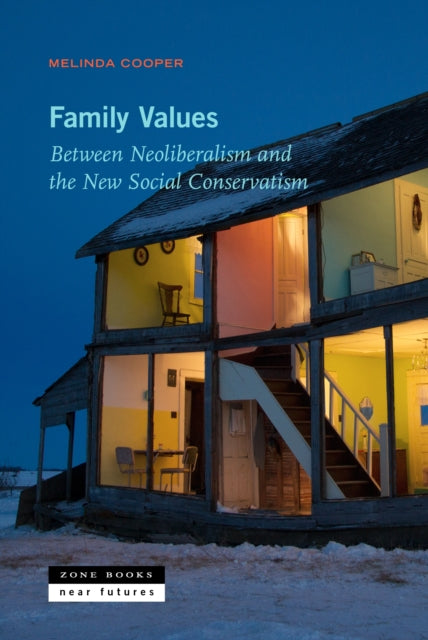 Family Values: Between Neoliberalism and the New Social Conservatism