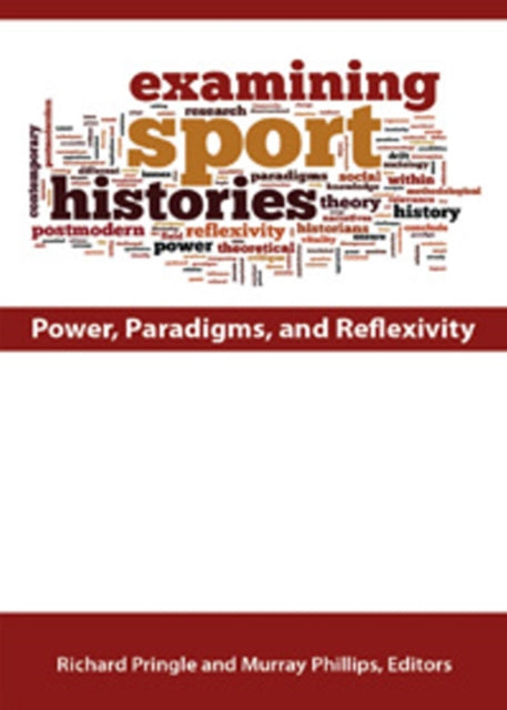 Examining Sport Histories: Power, Paradigms & Reflexivity