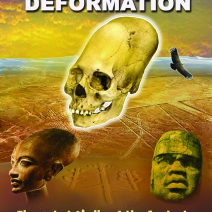 Enigma Of Cranial Deformation Elongated Skulls of the Ancients