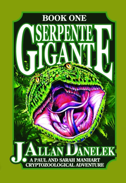 Serpente Gigante: A Paul and Sarah Manhart Cryptozoological Adventure Book One