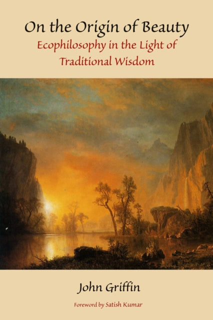 On The Origin Of Beauty Ecophilosophy in the Light of Traditional Wisdom Perennial Philosophy