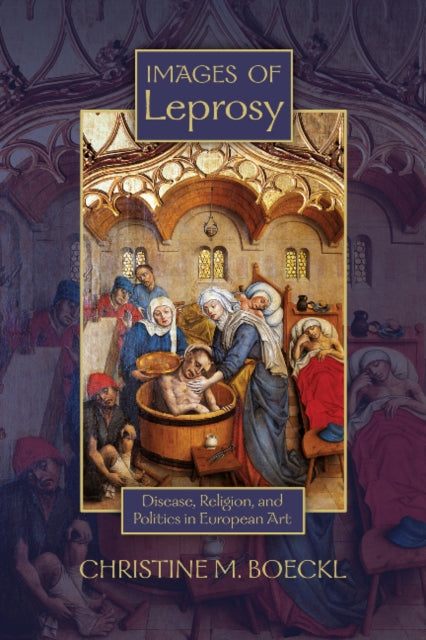 Images of Leprosy: Disease, Religion, and