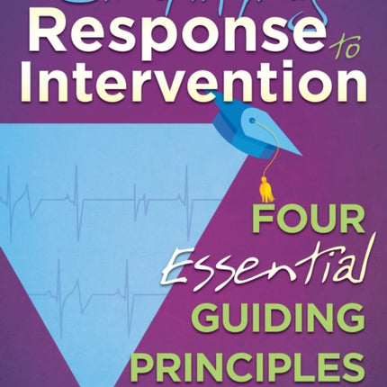 Simplifying Response to Intervention: Four Essential Guiding Principles