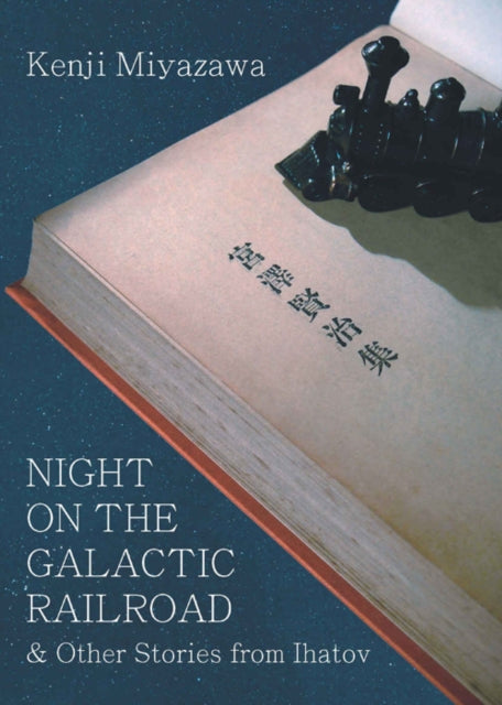 Night On The Galactic Railroad And Other Stories From Ihatov