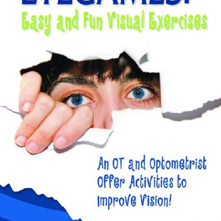 Eyegames: Easy and Fun Visual Exercises: An OT and Optometrist Offer Activities to Improve Vision!