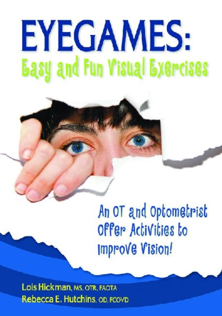 Eyegames: Easy and Fun Visual Exercises: An OT and Optometrist Offer Activities to Improve Vision!