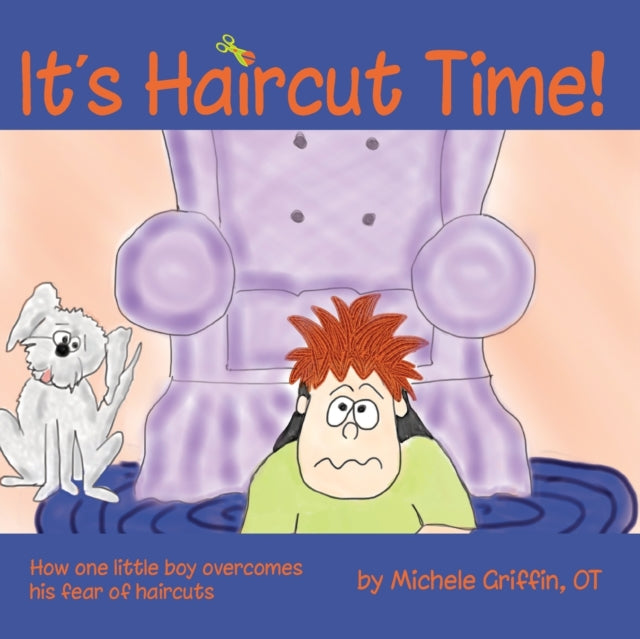 It's Haircut Time!: How One Little Boy Overcomes