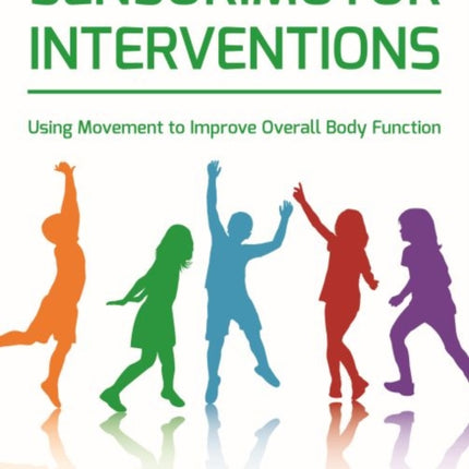 Sensorimotor Interventions: Using Movement to