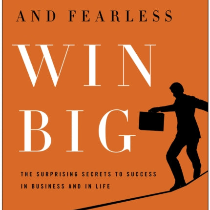 Only the Crazy and Fearless Win BIG!: The