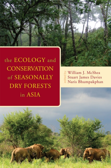 The Ecology and Conservation of Seasonally Dry Forests in Asia