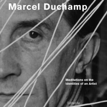 aka Marcel Duchamp: Meditations on the Identities of an Artist