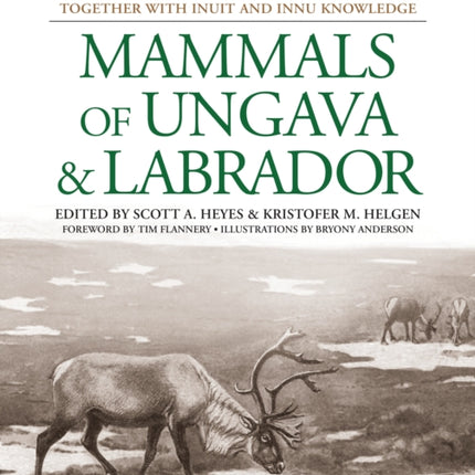 Mammals of Ungava and Labrador: The 1882-1884 Fieldnotes of Lucien M. Turner together with Inuit and Innu Knowledge