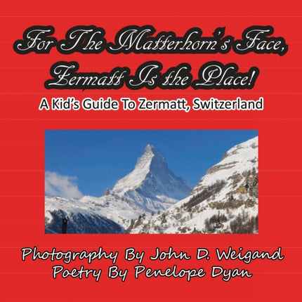 For The Matterhorn's Face, Zermatt Is The Place,