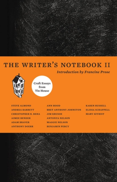 The Writers Notebook II Craft Essays from Tin House