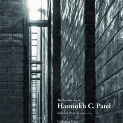 The Architecture of Hasmukh C Patel: Selected Projects 1966-2003