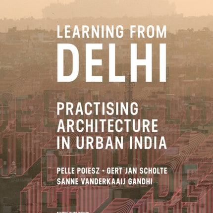 Learning from Delhi: Practising Architecture in Urban India