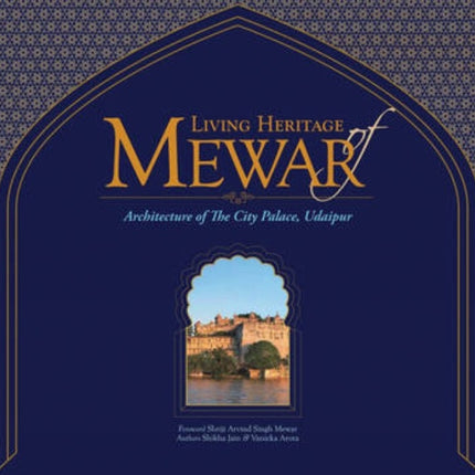 Living Heritage of Mewar: The Architecture of the City Palace, Udaipur