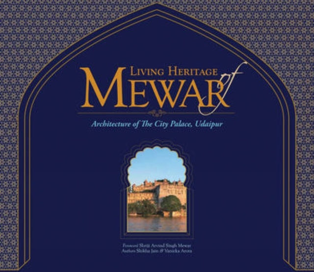 Living Heritage of Mewar: The Architecture of the City Palace, Udaipur