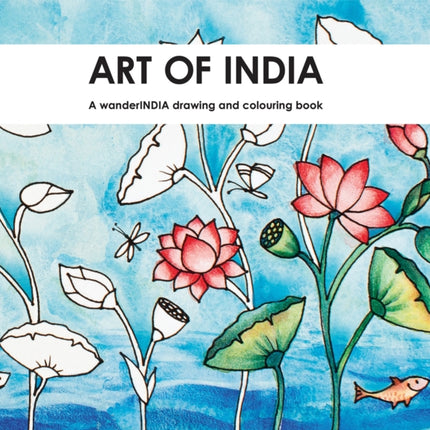 Art of India: A Wanderindia Drawing & Colouring Book