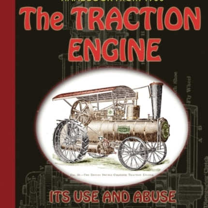 The Traction Engine Its Use and Abuse