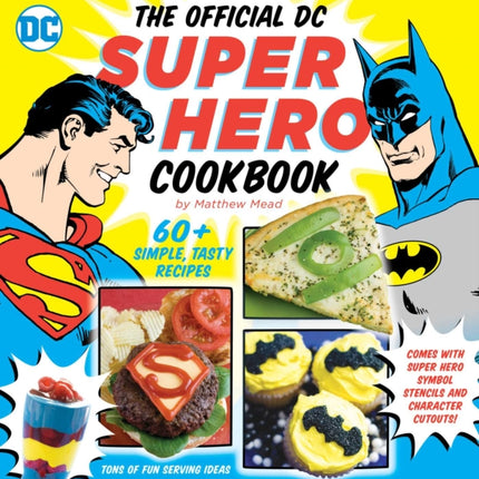 The Official DC Super Hero Cookbook, 10: 60+ Simple, Tasty Recipes for Growing Super Heroes