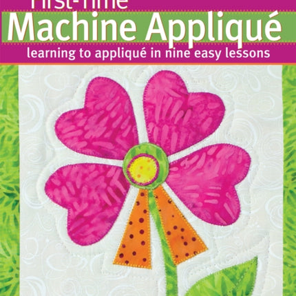 First-Time Machine Appliqué: Learning to Applique in Nine Easy Lessons