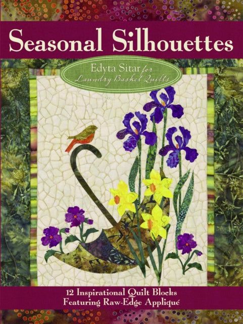 Seasonal Silhouettes: 12 Inspirational Quilt Blocks Featuring Raw-Edge Applique