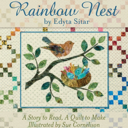 Rainbow Nest: A Story to Read, A Quilt to Make