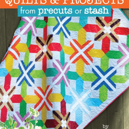 Creative New Quilts  Projects from Precuts or Stash Landauer 10 Projects for Quilts Wall Hangings Table Toppers and Banners Timesaving Quilting Techniques Easy BeginnerFriendly Instructions