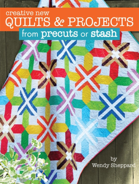 Creative New Quilts  Projects from Precuts or Stash Landauer 10 Projects for Quilts Wall Hangings Table Toppers and Banners Timesaving Quilting Techniques Easy BeginnerFriendly Instructions