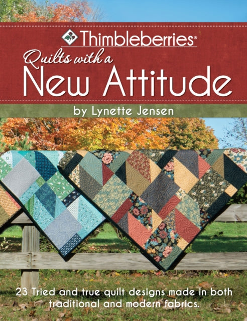 Thimbleberries (R) Quilts with a New Attitude: 23 Tried and true quilt designs made in both traditional and modern fabrics