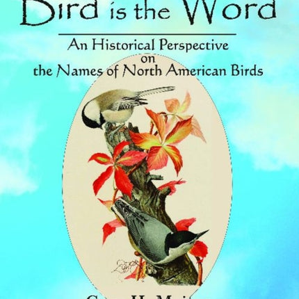 Bird is the Word: An Historical Perspective on the Names of North American Birds