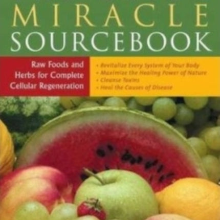 Detox Miracle Sourcebook: Raw Foods and Herbs for Complete Cellular Regeneration