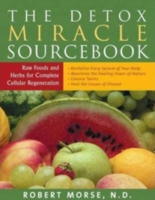 Detox Miracle Sourcebook: Raw Foods and Herbs for Complete Cellular Regeneration