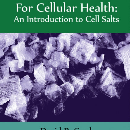 12 Essential Minerals for Cellular Health: An Introduction to Cell Salts